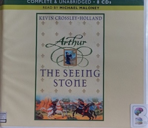 Arthur - The Seeing Stone written by Kevin Crossley-Holland performed by Michael Maloney on Audio CD (Unabridged)